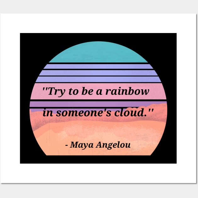 Maya Angelou Quote Be A Rainbow Wall Art by reesea